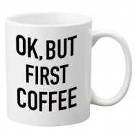 ok, but first coffe bögre