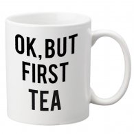 ok, but first tea bögre