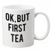 ok, but first tea bögre